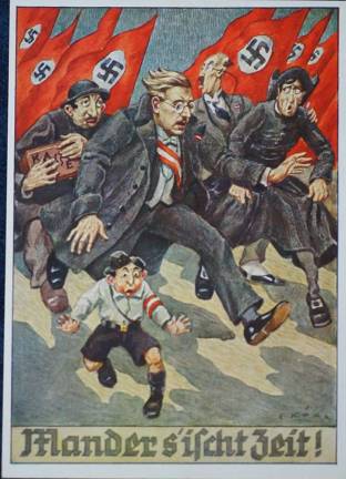 Mass marketing hatred Unknown artist, "Mander s’ischt Zeit!" (It’s Time Folks!), 1938. Postcard. The Museum of World War II, Boston