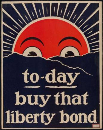 weapons of mass persuasion Unknown artist, "To-day buy that Liberty Bond," c. 1917. Museum of the City of New York, gift of John W. Campbell.